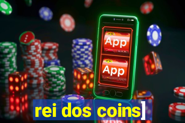 rei dos coins]